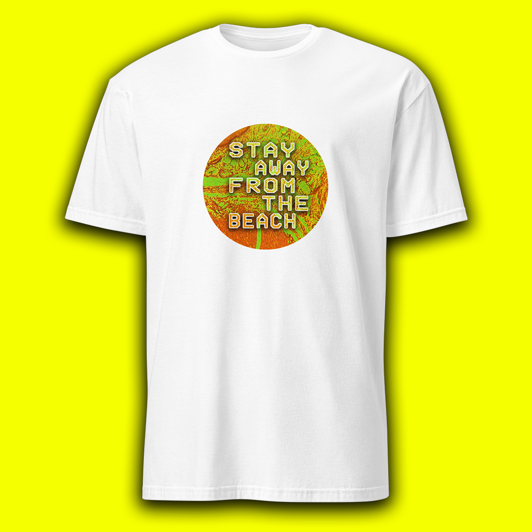 TEE - 'Stay Away From The Beach'