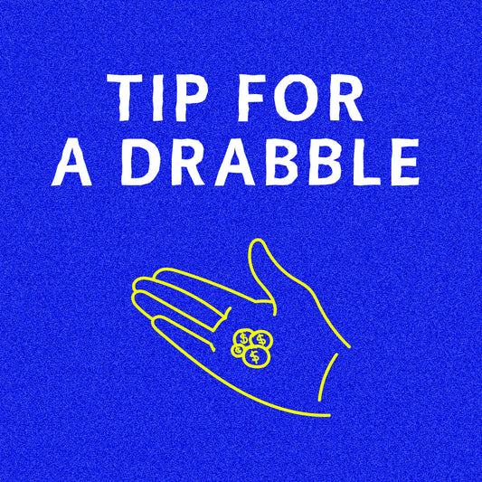 Tip for a Drabble