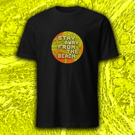 TEE - 'Stay Away From The Beach'